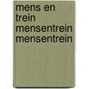 Mens en trein mensentrein mensentrein door Wind