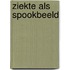Ziekte als spookbeeld