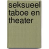 Seksueel taboe en theater by T. Brouwers