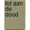Tot aan de dood door Feenstra