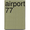 Airport 77 by Scheff
