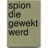 Spion die gewekt werd