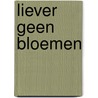 Liever geen bloemen by Eric Ambler