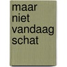 Maar niet vandaag schat door Kernochan