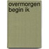 Overmorgen begin ik