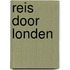 Reis door Londen