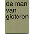 De man van gisteren