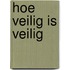 Hoe veilig is veilig