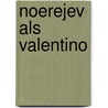 Noerejev als Valentino by Bland