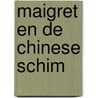 Maigret en de Chinese schim by Georges Simenon