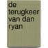 De terugkeer van Dan Ryan