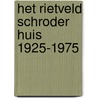 Het Rietveld Schroder huis 1925-1975 by Robert Mulder