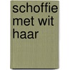 Schoffie met wit haar door Chevalier
