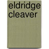 Eldridge Cleaver by Eldridge Cleaver