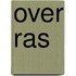 Over ras