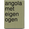 Angola met eigen ogen door Kerbosch