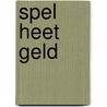 Spel heet geld by Wilber Smith