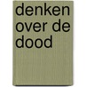 Denken over de dood door Christa Anbeek