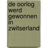 De oorlog werd gewonnen in Zwitserland door Accoce