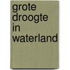 Grote droogte in waterland door Zomeren