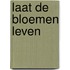 Laat de bloemen leven