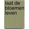 Laat de bloemen leven by Johannes Mario Simmel