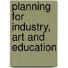 Planning for industry, art and education door Brattinga