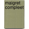 Maigret compleet door Georges Simenon