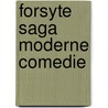 Forsyte saga moderne comedie door Galsworthy