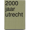 2000 jaar Utrecht door Blystra