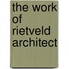 The work of Rietveld architect by Larry Brown