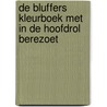 De Bluffers kleurboek met in de hoofdrol Berezoet door Onbekend