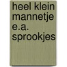 Heel klein mannetje e.a. sprookjes door Polet