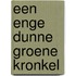 Een enge dunne groene kronkel