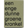 Een enge dunne groene kronkel by W. Burkunk