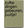 Zulke dingen gebeuren, Juultje! door Anneke Bloemen