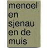 Menoel en Sjenau en de muis door Richard Bouwman