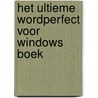 Het ultieme Wordperfect voor Windows boek by Karen Acerson