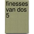 Finesses van dos 5