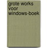 Grote works voor windows-boek by Mai