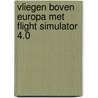 Vliegen boven Europa met Flight simulator 4.0 door Wouterlood