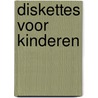 Diskettes voor kinderen door Onbekend