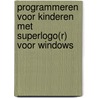 Programmeren voor kinderen met SuperLogo(r) voor Windows by A. Stuur