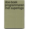 Doe-boek programmeren met SuperLogo door A. Stuur