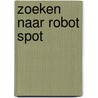 Zoeken naar robot spot by Robyn Davidson
