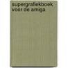 Supergrafiekboek voor de amiga door Jennrich