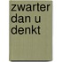 Zwarter dan u denkt