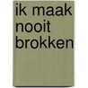 Ik maak nooit brokken by Unknown