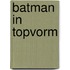 Batman in topvorm