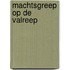 Machtsgreep op de valreep